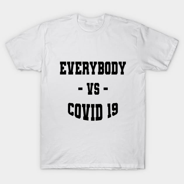 Everybody VS COVID 19 T-Shirt by HumanTees